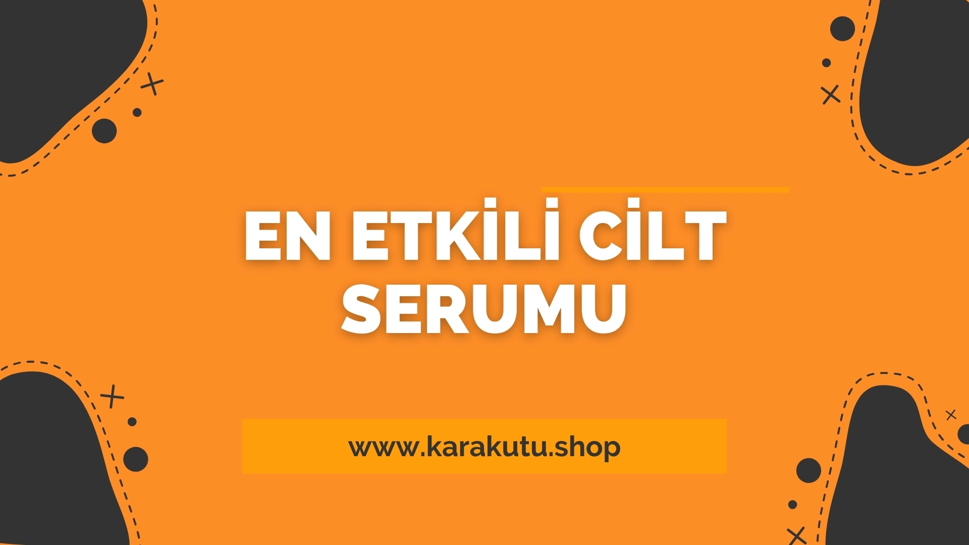 En Etkili Cilt Serumu