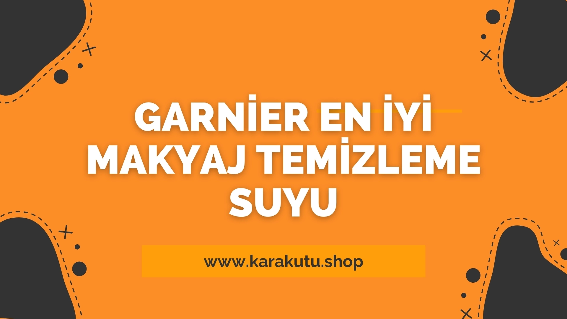 Garnier En İyi Makyaj Temizleme Suyu