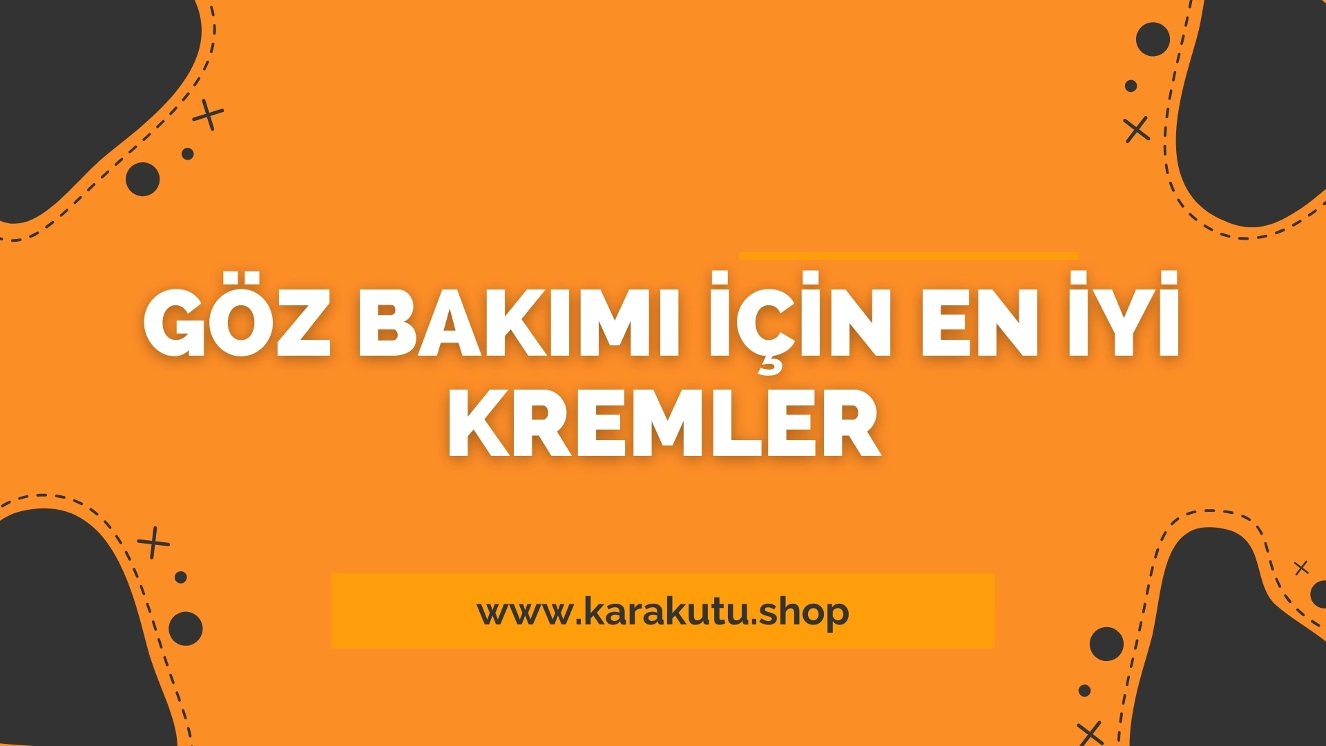 Göz Bakımı İçin En İyi Kremler