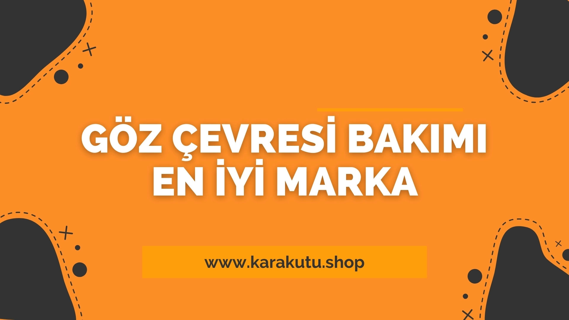Göz Çevresi Bakımı En İyi Marka