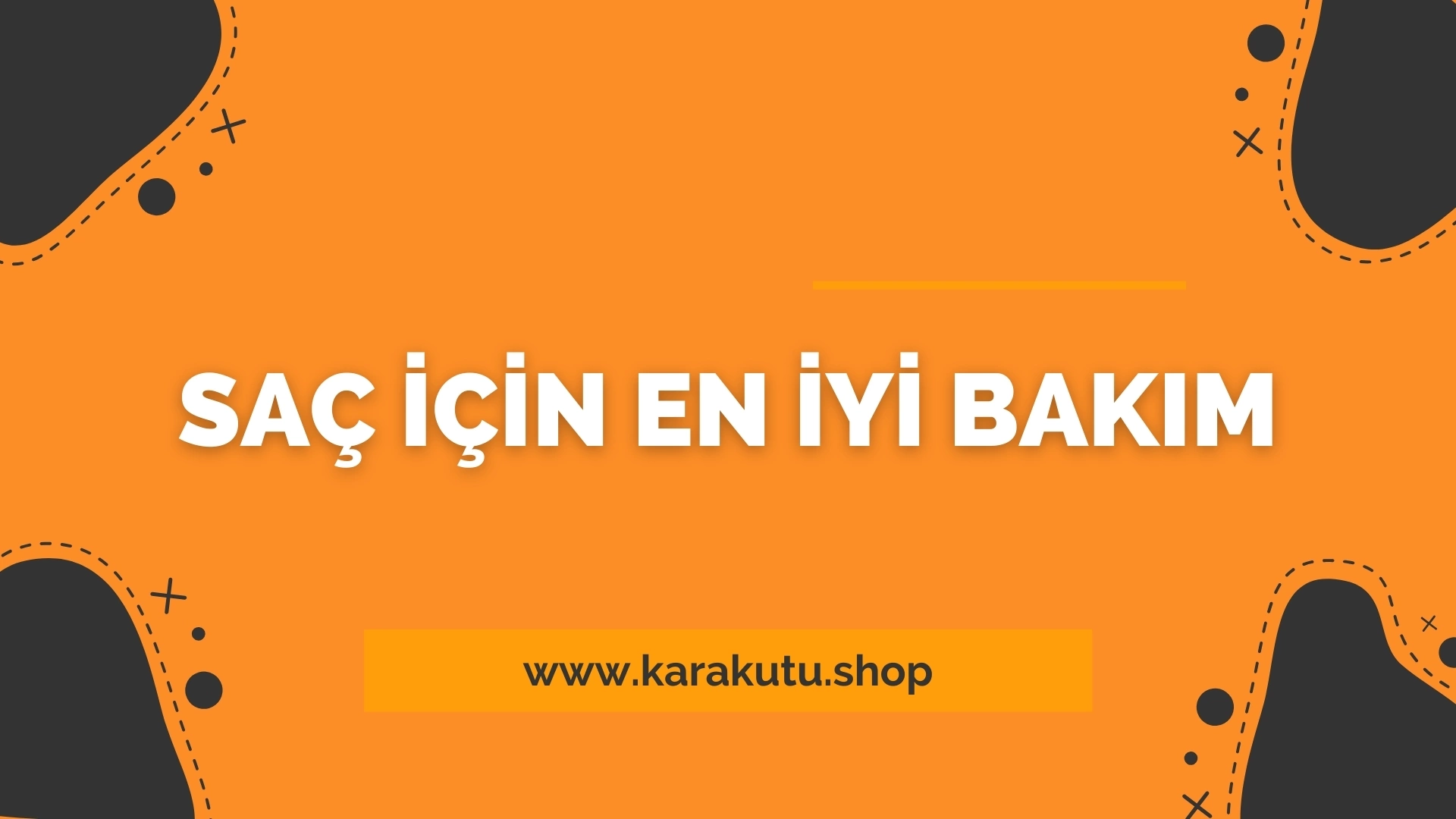 Saç İçin En İyi Bakım 