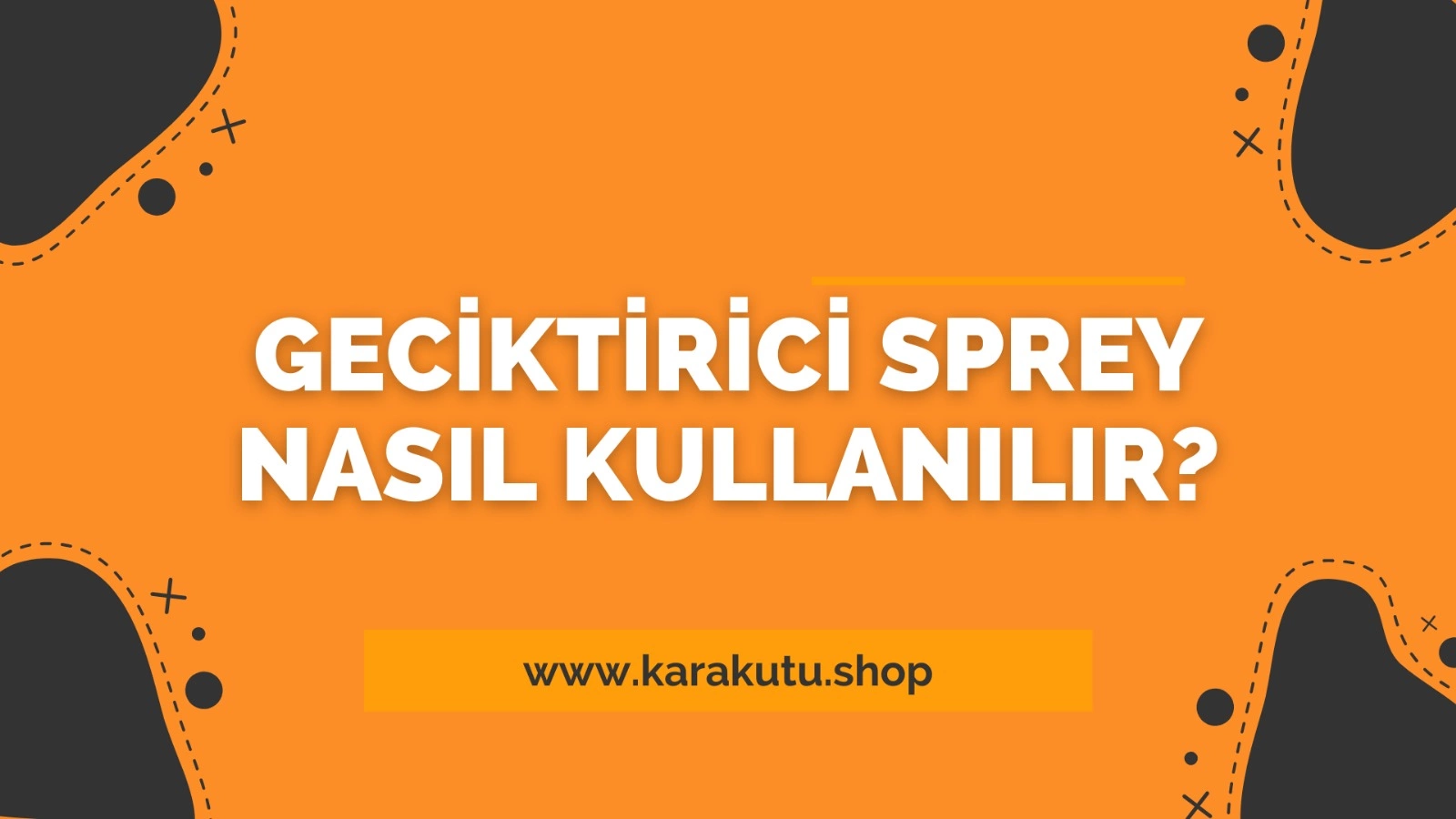 Geciktirici Sprey Nasıl Kullanılır?